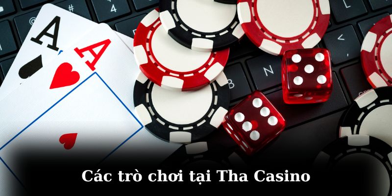 Danh sách trò chơi được yêu thích tại Tha Casino